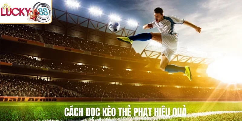 Cách đọc kèo thẻ phạt hiệu quả