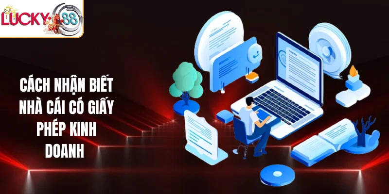 Cách nhận biết nhà cái có giấy phép kinh doanh