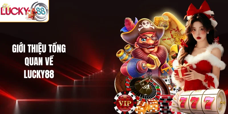 Giới thiệu tổng quan về LUCKY88
