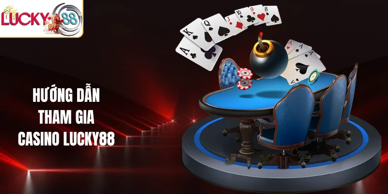 Hướng dẫn tham gia casino LUCKY88