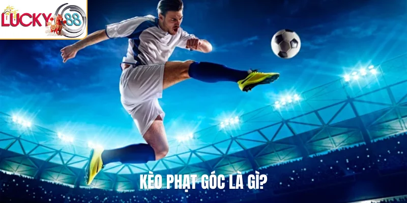 Kèo phạt góc là gì?