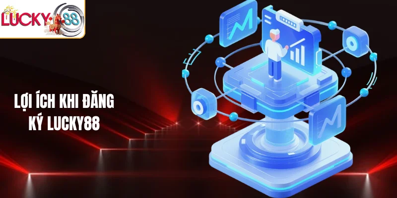 Lợi ích khi đăng ký LUCKY88