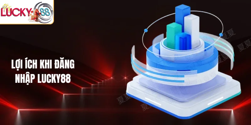 Lợi ích khi đăng nhập LUCKY88