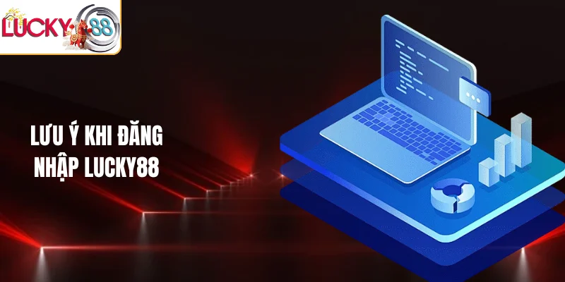 Lưu ý khi đăng nhập LUCKY88