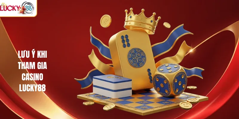 Lưu ý khi tham gia casino LUCKY88