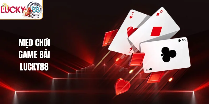 Mẹo chơi game bài LUCKY88