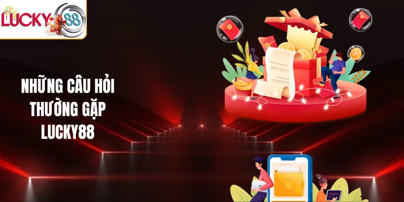 Những câu hỏi thường gặp LUCKY88