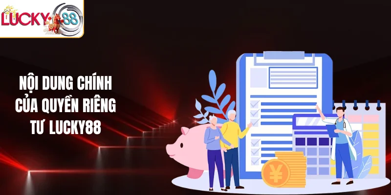 Nội dung chính của quyền riêng tư LUCKY88