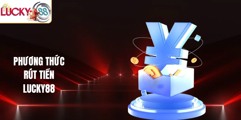Phương thức rút tiền LUCKY88