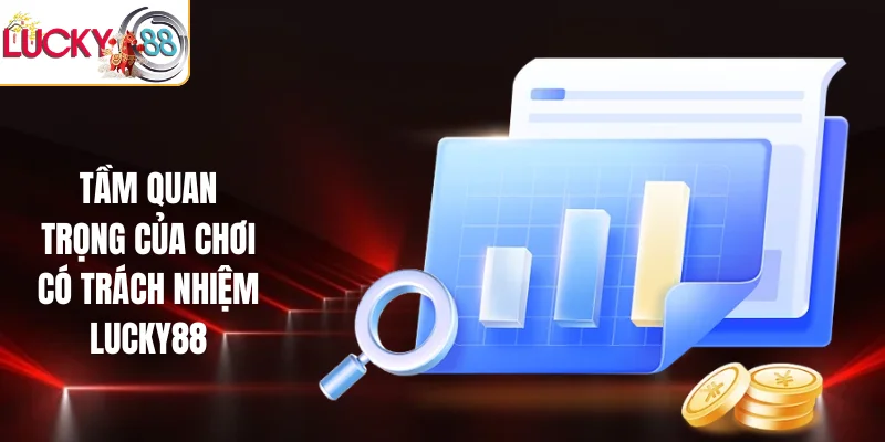 Tầm quan trọng của chơi có trách nhiệm LUCKY88