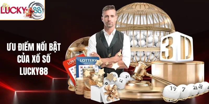 Ưu điểm nổi bật của xổ số LUCKY88