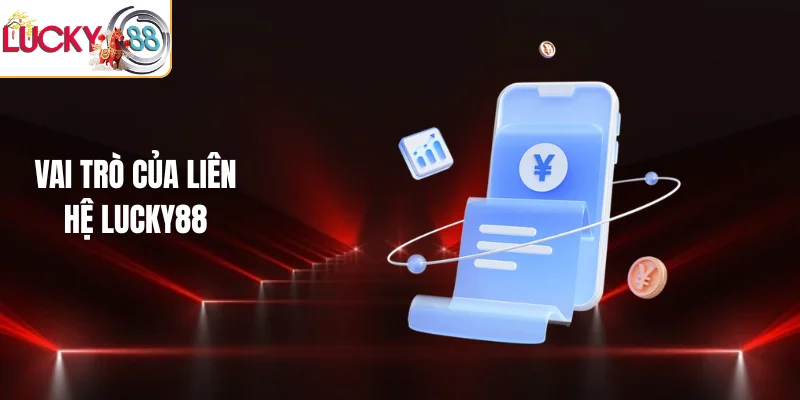 Vai trò của liên hệ LUCKY88